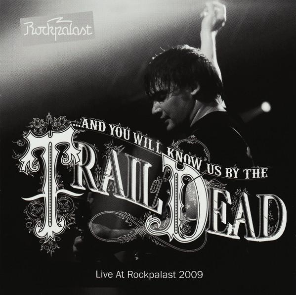 ...And You Will Know Us By The Trail Of Dead - Live At Rockpalast 2009