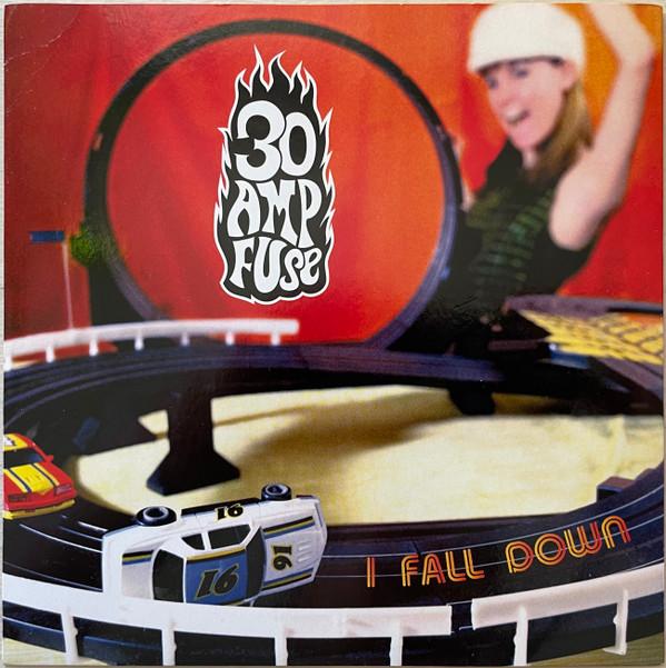 30 Amp Fuse - I Fall Down