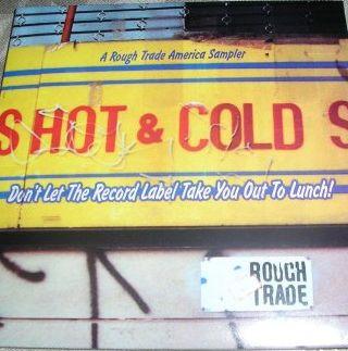 - A Rough Trade America Sampler: Burgers Hot & Cold S? - Don't Let The Record Label Take You Out To Lunch!