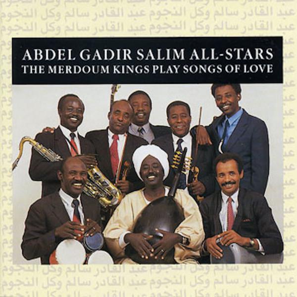 Abdel Gadir Salim All-Stars - The Merdoum Kings Play Songs Of Love