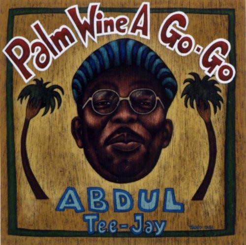 Abdul Tee-Jay - Palm Wine A Go-Go