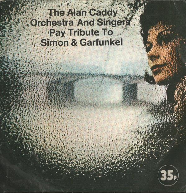 Alan Caddy Orchestra & Singers - Pay Tribute To Simon & Garfunkel