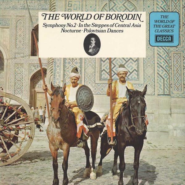 Alexander Borodin - The World Of Borodin: Symphony No. 2 ∙ In The Steppes Of Central Asia ∙ Nocturne ∙ Polovtsian Dances