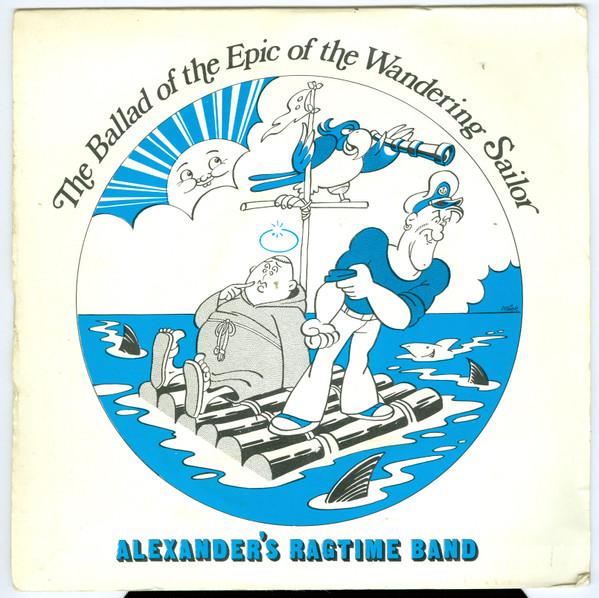 Alexander's Ragtime Band  - The Ballad Of The Epic Of The Wandering Sailor