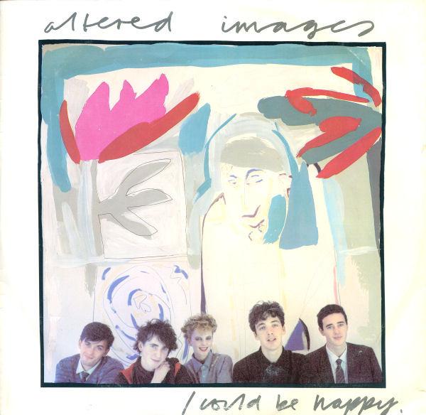 Altered Images - I Could Be Happy