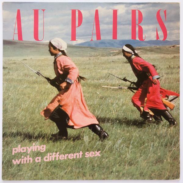 Au Pairs - Playing With A Different Sex