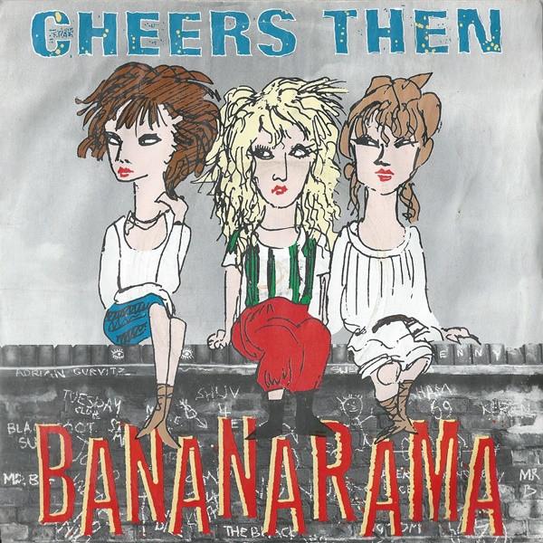 Bananarama - Cheers Then