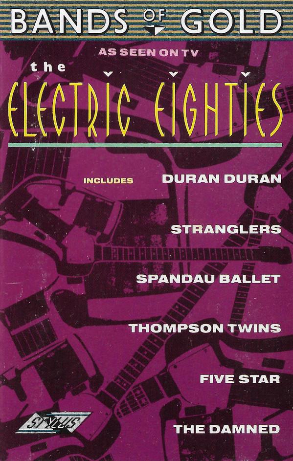  - Bands Of Gold: The Electric Eighties