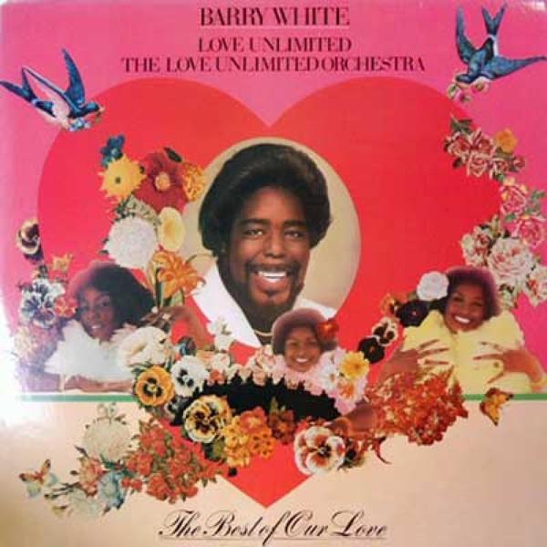 Barry White, Love Unlimited, Love Unlimited Orchestra - The Best Of Our Love