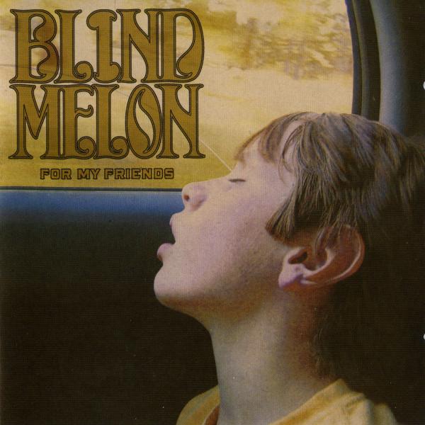 Blind Melon - For My Friends
