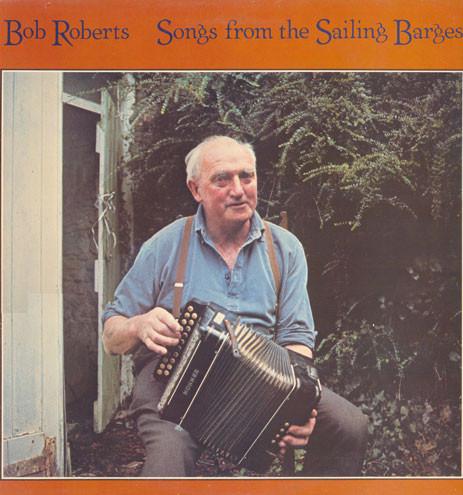 Bob Roberts (10) - Songs From The Sailing Barges