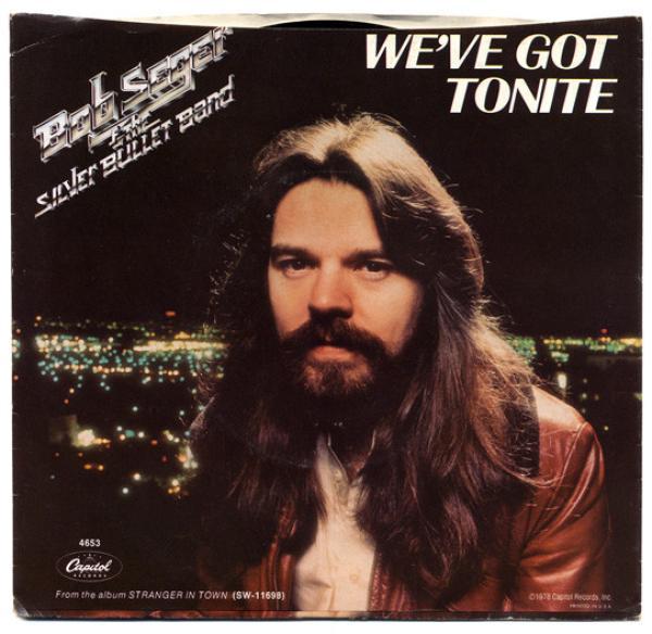 Bob Seger And The Silver Bullet Band - We've Got Tonite / Ain't Got No Money