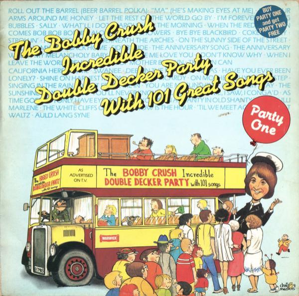 Bobby Crush - The Bobby Crush Incredible Double Decker Party With 101 Great Songs - Party One / Party Two