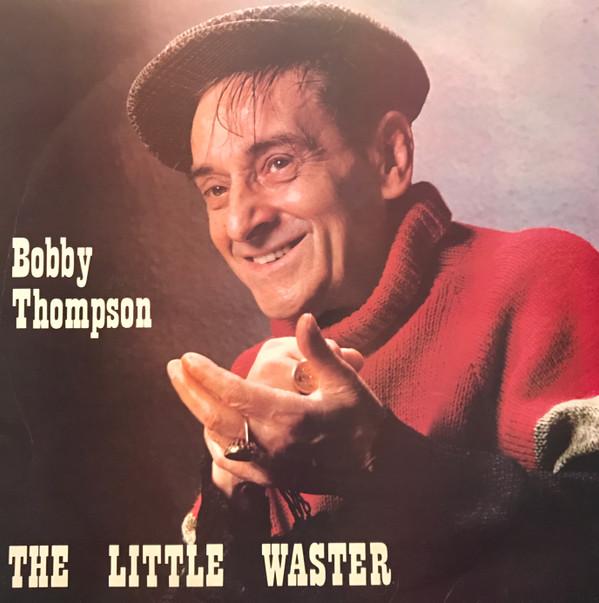 Bobby Thompson (5) - The Little Waster