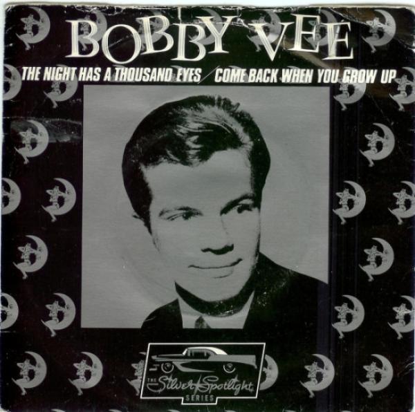 Bobby Vee - The Night Has A Thousand Eyes / Come Back When You Grow Up