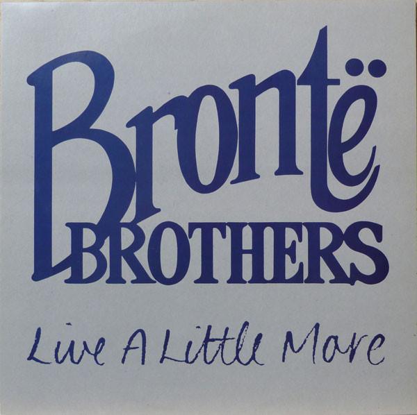 Brontë Brothers - Live A Little More