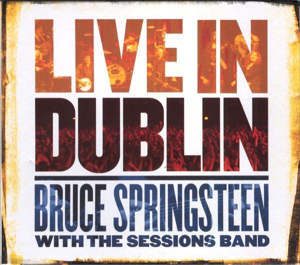 Bruce Springsteen, The Sessions Band - Live In Dublin