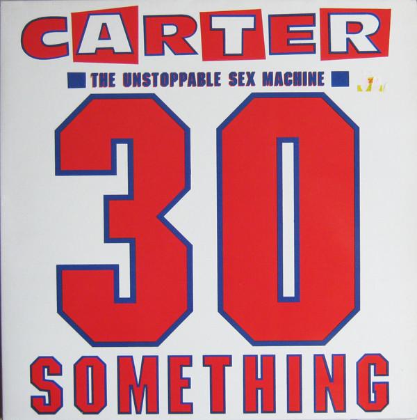Carter The Unstoppable Sex Machine - 30 Something