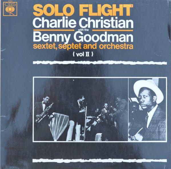Charlie Christian, Benny Goodman Sextet, Benny Goodman Septet, Benny Goodman And His Orchestra - Solo Flight