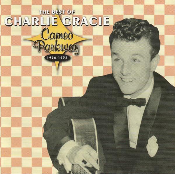 Charlie Gracie - The Best Of Charlie Gracie (Cameo Parkway 1956-1958)