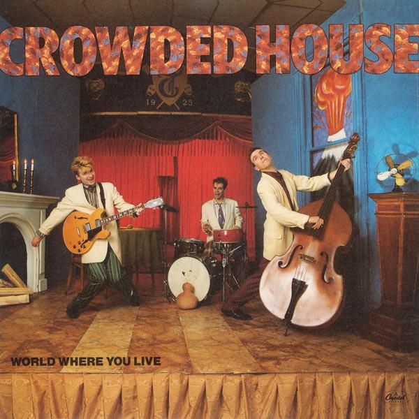 Crowded House - World Where You Live
