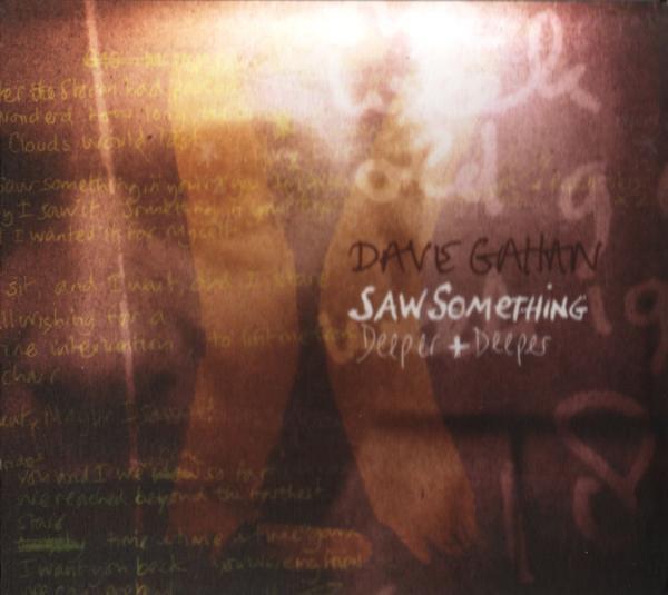 Dave Gahan - Saw Something / Deeper + Deeper