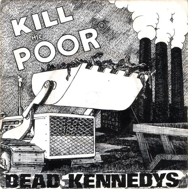 Dead Kennedys - Kill The Poor