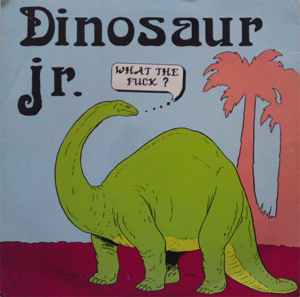 Dinosaur Jr. - What The Fuck ?
