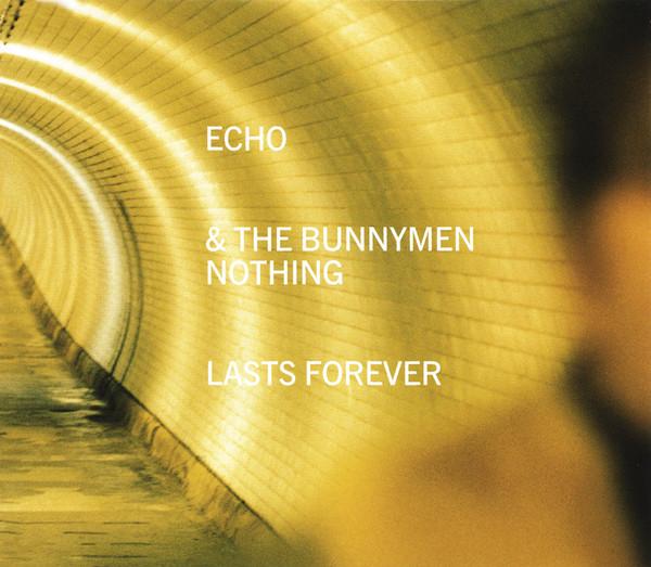Echo & The Bunnymen - Nothing Lasts Forever