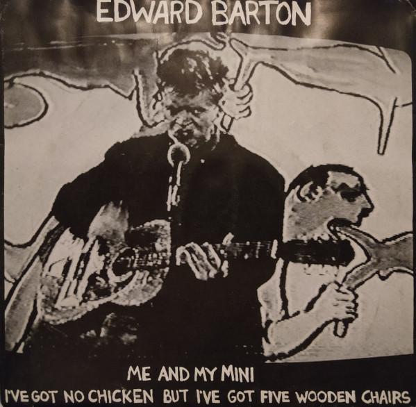 Edward Barton - Me And My Mini / I've Got No Chicken But I've Got Five Wooden Chairs