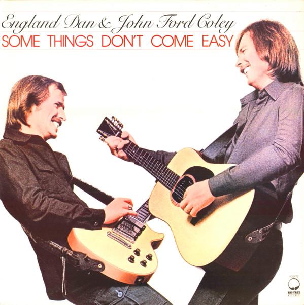 England Dan & John Ford Coley - Some Things Don't Come Easy