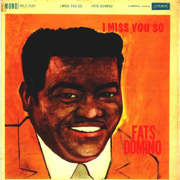 Fats Domino - I Miss You So