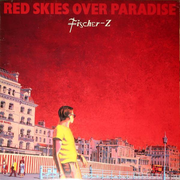 Fischer-Z - Red Skies Over Paradise