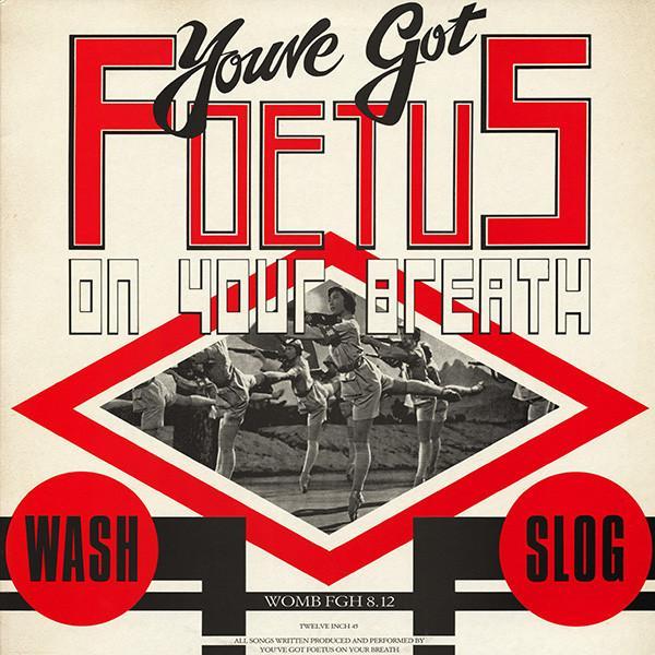 Foetus - Wash & Slog