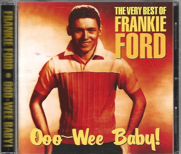 Frankie Ford - The Very Best Of Frankie Ford - Ooo-Wee Baby!