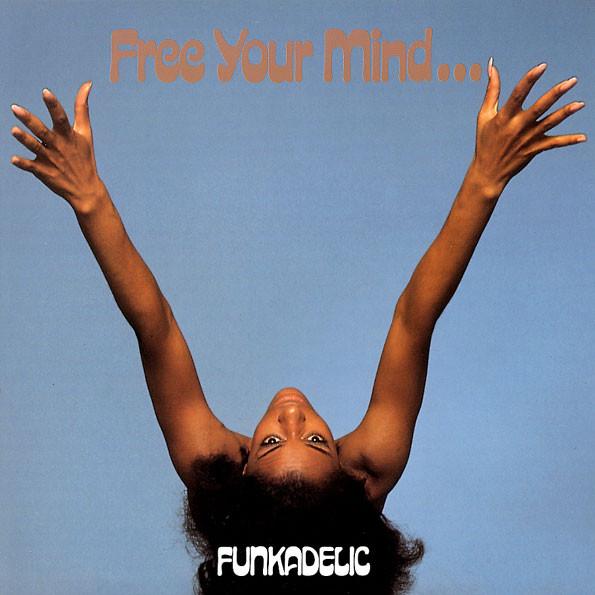 Funkadelic - Free Your Mind And Your Ass Will Follow