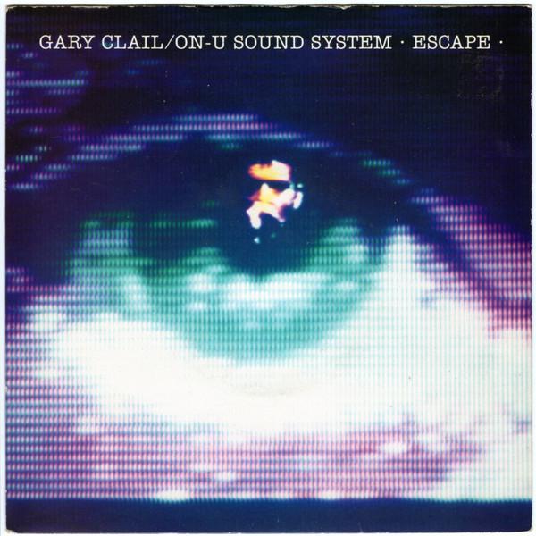 Gary Clail & On-U Sound System - Escape