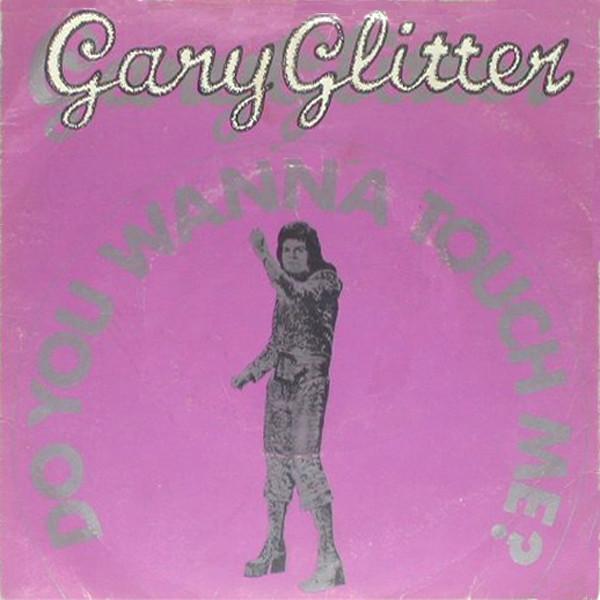 Gary Glitter - Do You Wanna Touch Me?