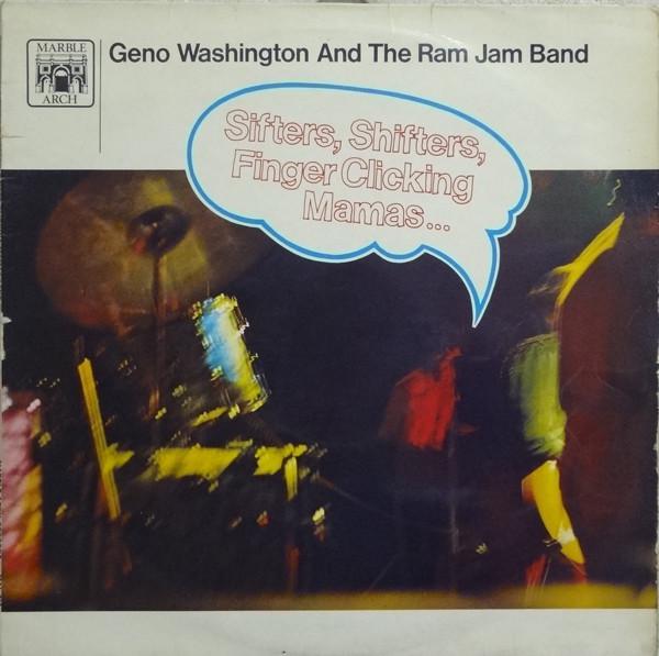 Geno Washington & The Ram Jam Band - Sifters, Shifters, Finger Clicking Mamas
