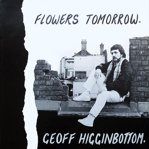 Geoff Higginbottom - Flowers Tomorrow