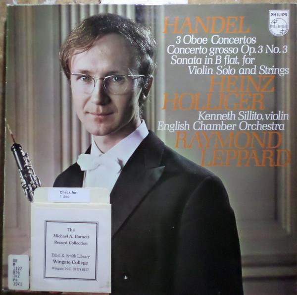 Georg Friedrich Händel, Heinz Holliger, English Chamber Orchestra, Kenneth Sillito, Raymond Leppard - 3 Oboenkonzerte / Concerto Grosso Op. 3,3 / Sonate B-dur, Für Solovioline Und Streicher