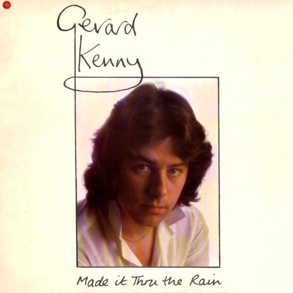 Gerard Kenny - Made It Thru The Rain