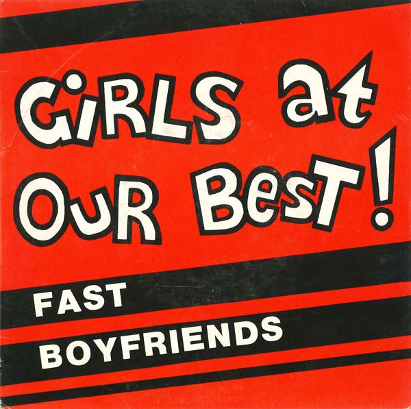 Girls At Our Best - Fast Boyfriends