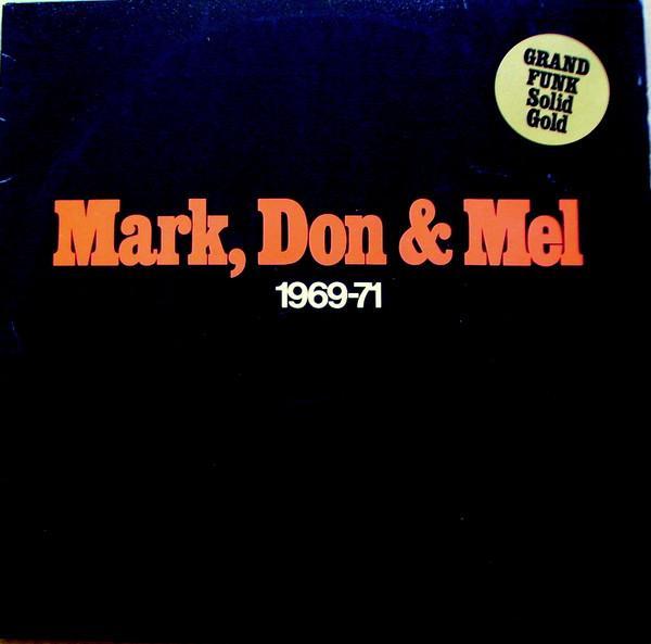 Grand Funk Railroad - Mark, Don & Mel 1969-71