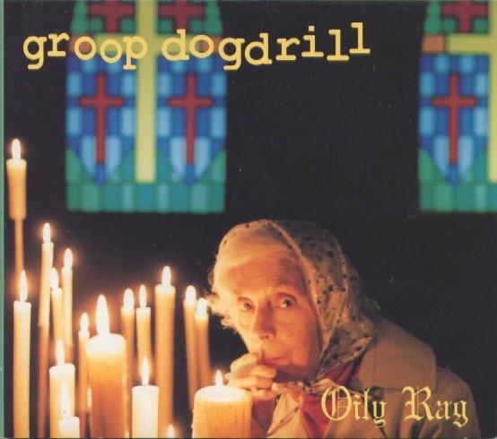 Groop Dogdrill - Oily Rag