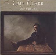 Guy Clark - Old Friends