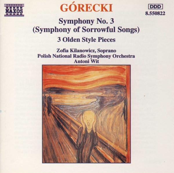 Henryk Górecki, Zofia Kilanowicz, Wielka Orkiestra Symfoniczna Polskiego Radia W Katowicach, Antoni Wit - Symphony No. 3 (Symphony Of Sorrowful Songs) / 3 Olden Style Pieces