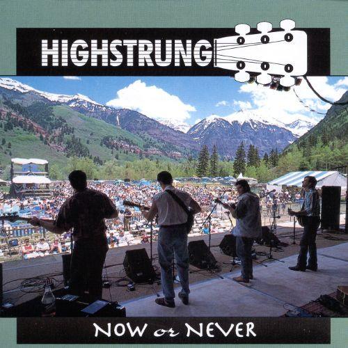 Highstrung  - Now Or Never