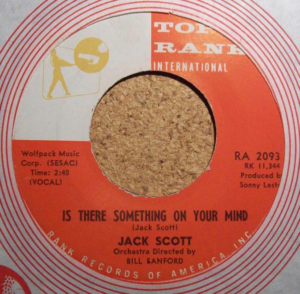 Jack Scott - Is There Something On Your Mind / Found A Woman