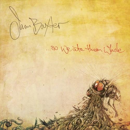 Jam Baxter - ...So We Ate Them Whole